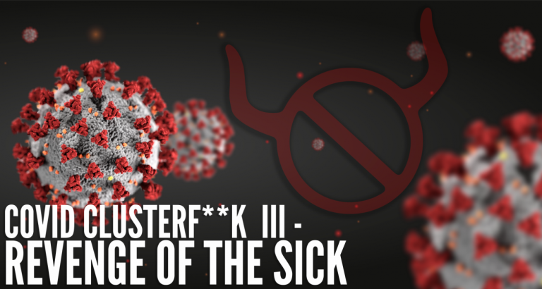 16 Covid Update 3 – Revenge of the Sick