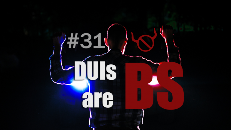 Episode 31 – DUIs are BS
