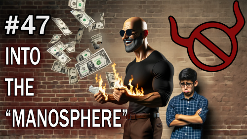 47 Into the Manosphere 47 Into the Manosphere